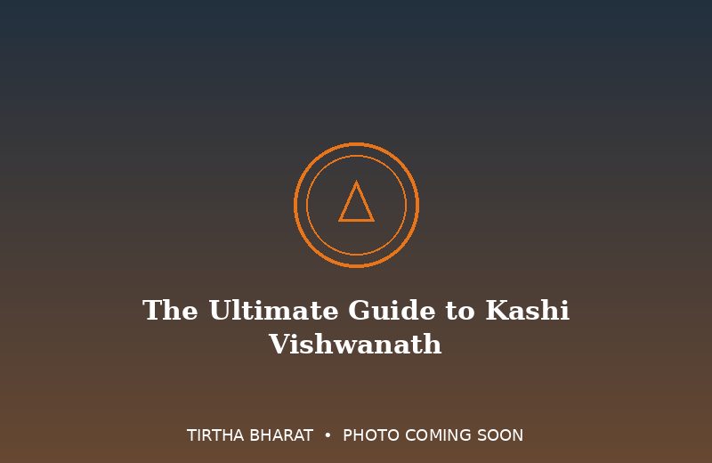 The Ultimate Guide to Kashi Vishwanath