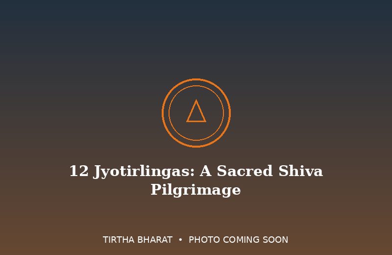 12 Jyotirlingas: A Sacred Shiva Pilgrimage