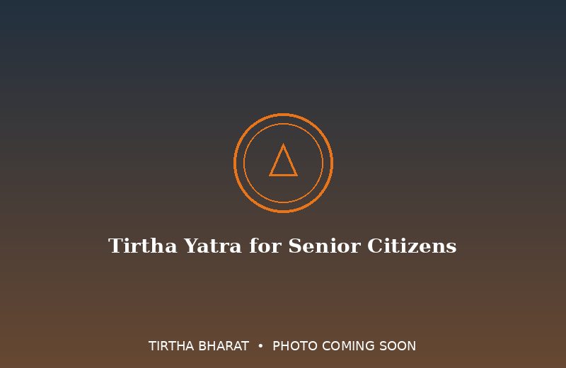Tirtha Yatra Guide for Senior Citizens