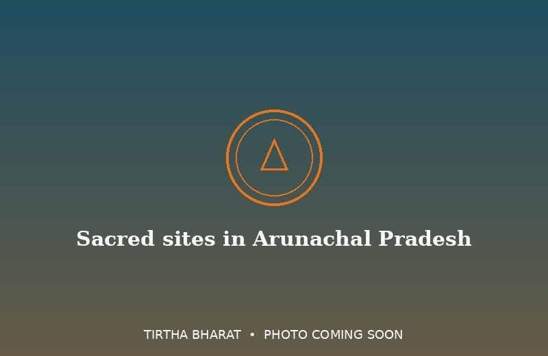 Sacred sites in Arunachal Pradesh